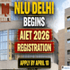 NLU Delhi Begins AIET 2026 Registration @nationallawuniversitydelhi.in; Apply by April 10